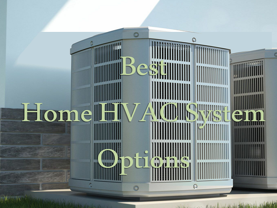 Know the Best Home HVAC System Options